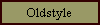 Oldstyle